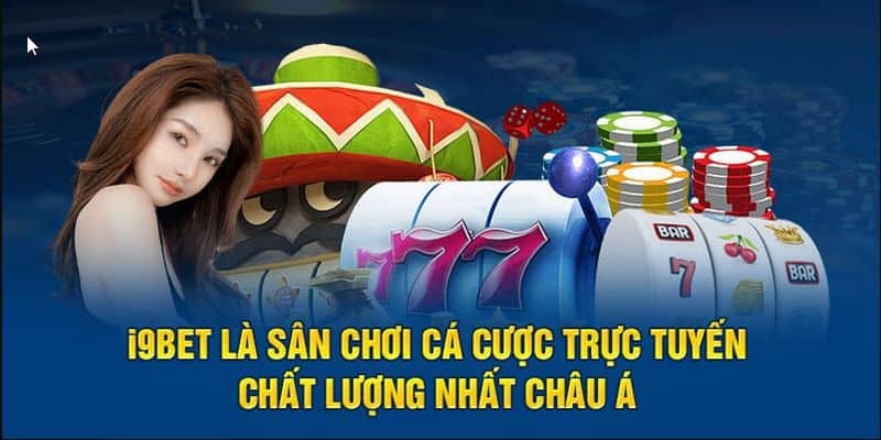 I9BET là thương hiệu cá cược đẳng cấp