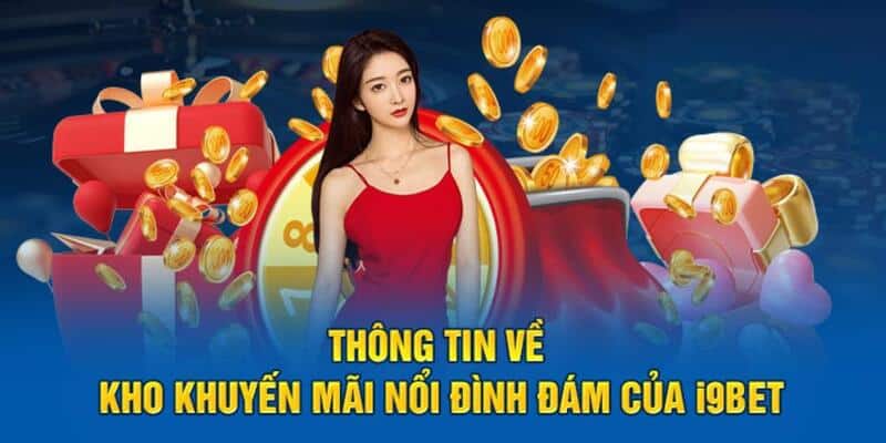 Top các khuyến mãi I9BET hậu hĩnh nhất 2024