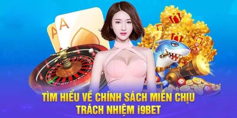 Sơ lược về chính sách miễn trừ trách nhiệm I9BET