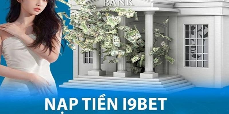 Một vài lưu ý cần phải biết khi nạp tiền I9BET