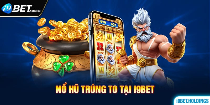 Nổ hũ I9BET rất cuốn hút