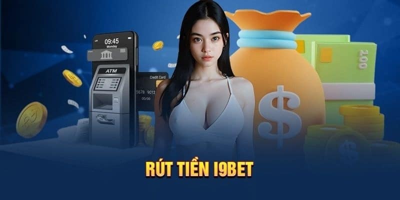 Rút tiền I9BET và những điều kiện cơ bản